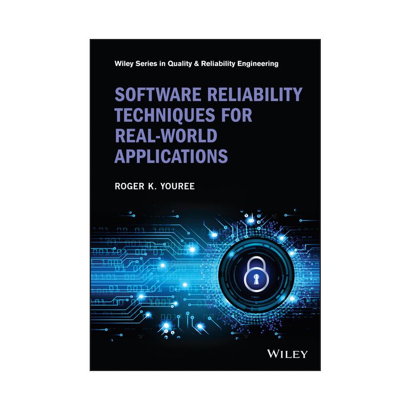 Software Reliability Techniques for Real-World Applications - (Quality and Reliability Engineering) by  Roger K Youree (Hardcover), 1 of 2