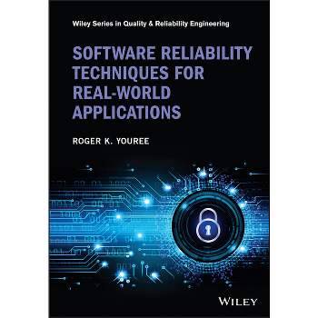 Software Reliability Techniques for Real-World Applications - (Quality and Reliability Engineering) by  Roger K Youree (Hardcover)
