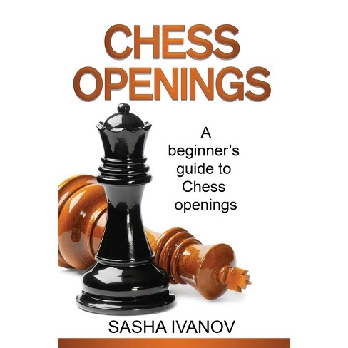 Easy Chess Opening Checkmates- The Ultimate Guide To Mastering Chess  Openings: How To Play Chess (Paperback)
