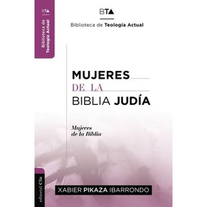 Mujeres de la Biblia Judía - (Biblioteca de Teología Actual) by  Xabier Pikaza Ibarrondo (Paperback) - 1 of 1