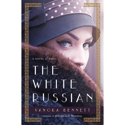 The White Russian - by  Vanora Bennett (Hardcover)