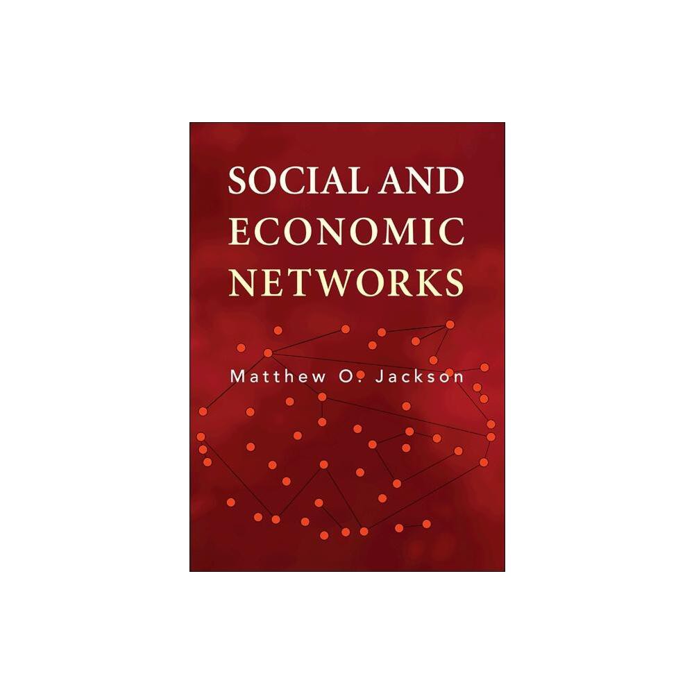 Social and Economic Networks - by Matthew O Jackson (Paperback)