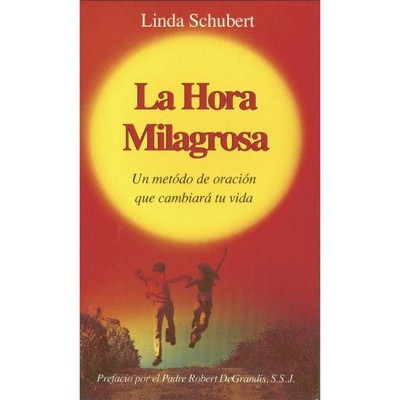 La Hora Milagrosa - by  Linda Schubert (Paperback)