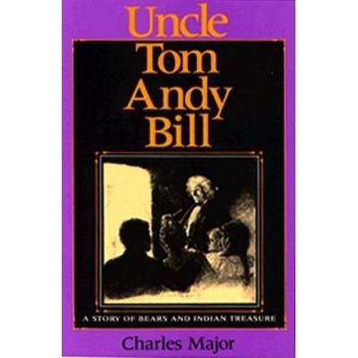 Uncle Tom Andy Bill - (Library of Indiana Classics) by  Charles Major (Paperback)