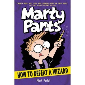 Marty Pants: How to Defeat a Wizard - by  Mark Parisi (Hardcover) - 1 of 1