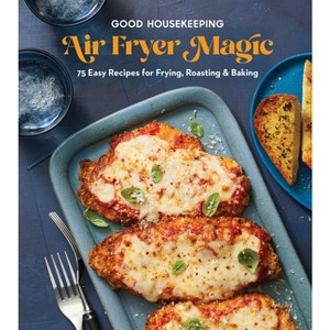 Good Housekeeping Air Fryer Magic - (Hardcover) - 1 of 1