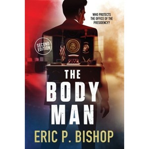 The Body Man - by  Eric P Bishop (Paperback) - 1 of 1