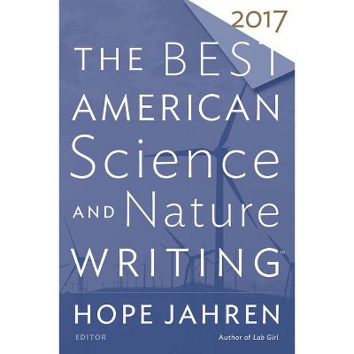 The Best American Science and Nature Writing 2017 - by  Hope Jahren & Tim Folger (Paperback)