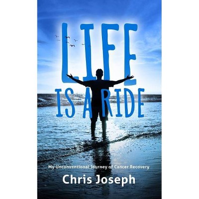 Life is a Ride - by  Chris Joseph (Paperback)