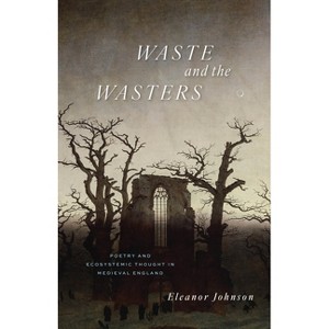 Waste and the Wasters - by  Eleanor Johnson (Paperback) - 1 of 1