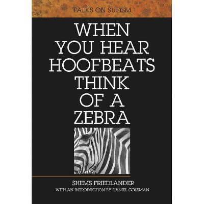 When You Hear Hoofbeats Think of a Zebra - 3rd Edition by  Shems Friedlander (Paperback)