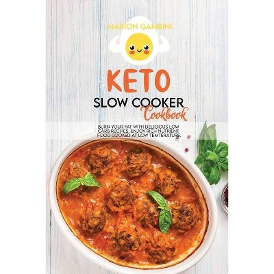 Keto Slow Cooker Cookbook - by  Marion Gambini (Paperback)