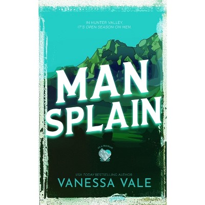 Man Splain - (on A Manhunt) By Vanessa Vale (paperback) : Target
