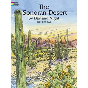 The Sonoran Desert by Day and Night Coloring Book - (Dover Nature Coloring Book) by  Dot Barlowe (Paperback) - 1 of 1