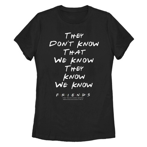 Women's Friends They Don’t Know Quote T-Shirt - image 1 of 4