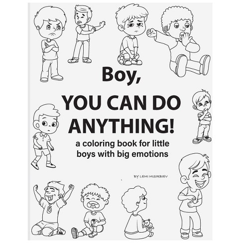 Boy, You Can Do Anything! A Coloring Book for Little Boys with Big Emotions  - by Lemi Misirbiev (Paperback)