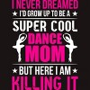 Men's Design By Humans Mother's Day Super Cool Dance Mom By OlaFami T-Shirt - 2 of 2