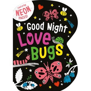 Good Night Love Bugs - by  Becky Davies (Board Book) - 1 of 1