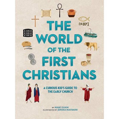 The World of the First Christians - (Curious Kids' Guides) by Marc Olson  (Hardcover)