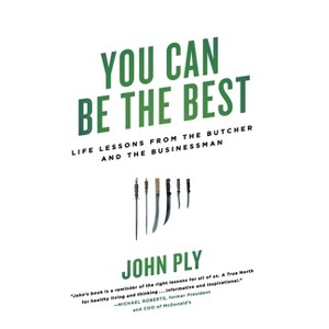 You Can Be the Best - by  John Ply (Hardcover) - 1 of 1