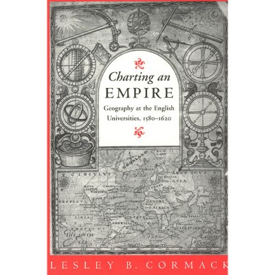 Charting an Empire - 2nd Edition by  Lesley B Cormack (Paperback)