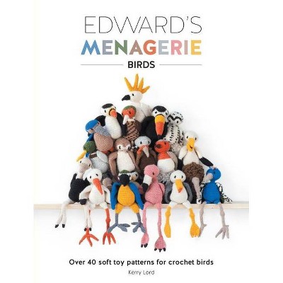 Edward's Menagerie: Birds - by  Kerry Lord (Paperback)