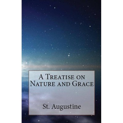 A Treatise on Nature and Grace - (Lighthouse Church Fathers) by  St Augustine (Paperback)