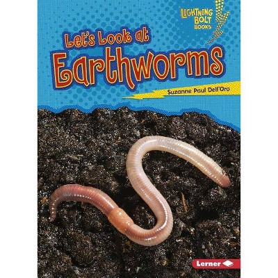 Let's Look at Earthworms - (Lightning Bolt Books (R) -- Animal Close-Ups) by  Suzanne Paul Dell'oro (Paperback)