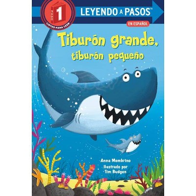  Tiburón Grande, Tiburón Pequeño (Big Shark, Little Shark Spanish Edition) - (Leyendo a Pasos (Step Into Reading)) by  Anna Membrino (Hardcover) 