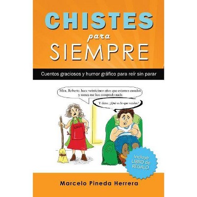 Chistes para siempre - by  Marcelo Pineda Herrera (Paperback)