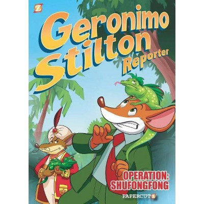 Geronimo Stilton Reporter: "Operation: Shufongfong" - (Geronimo Stilton Reporter Graphic Novels) by  Vincent Bonjour & Geronimo Stilton (Hardcover)