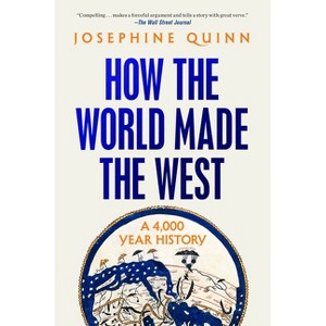 How the World Made the West - by  Josephine Quinn (Paperback) - 1 of 1