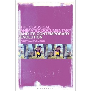 The Classical Animated Documentary and Its Contemporary Evolution - by  Cristina Formenti (Paperback) - 1 of 1