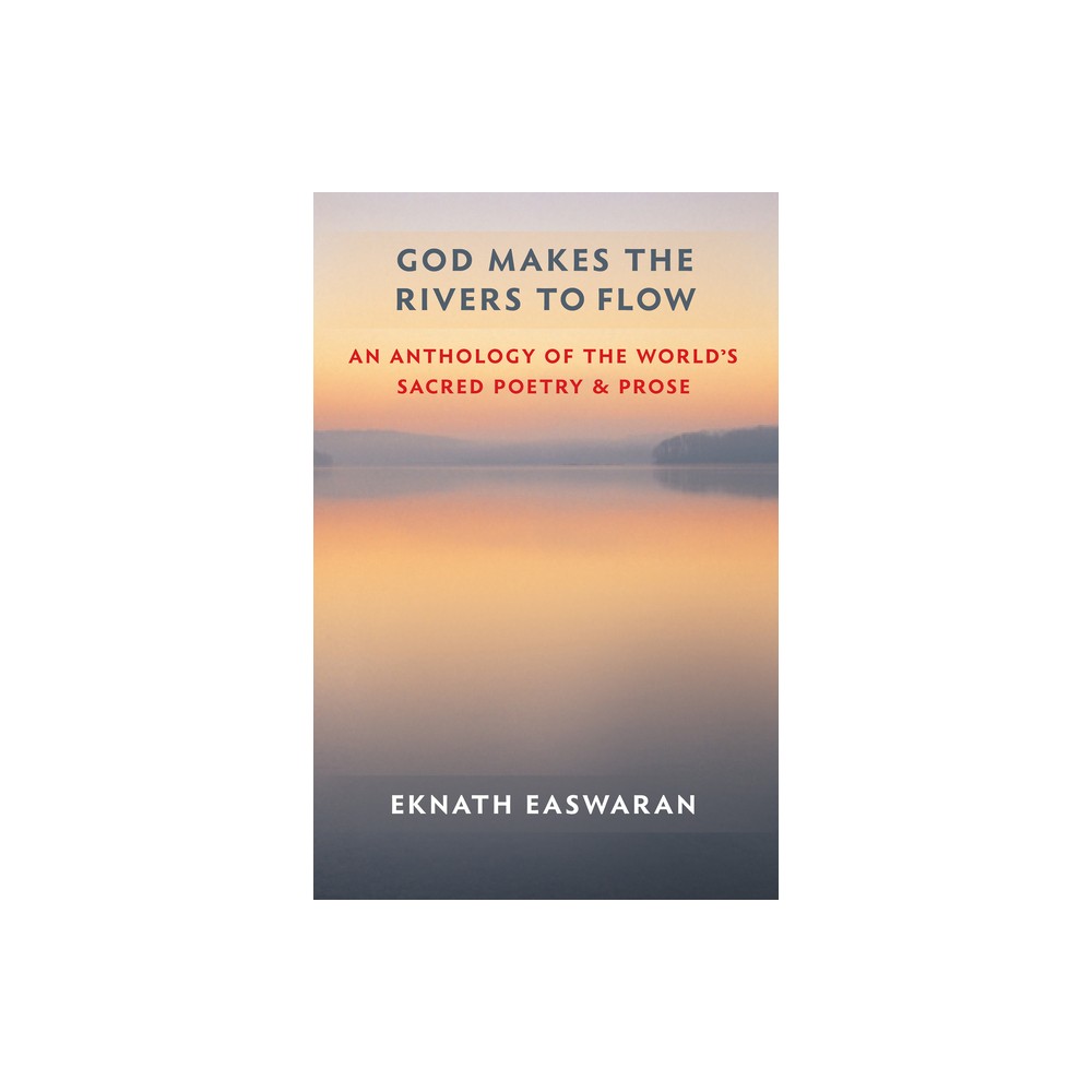 God Makes the Rivers to Flow - (Essential Easwaran Library) 3rd Edition by Eknath Easwaran (Paperback)