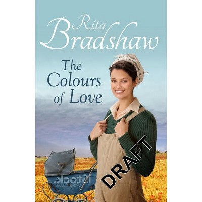 The Colours of Love - by  Rita Bradshaw (Paperback)