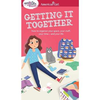 A Smart Girl's Guide: Getting It Together - (American Girl(r) Wellbeing) by  Erin Falligant (Paperback)
