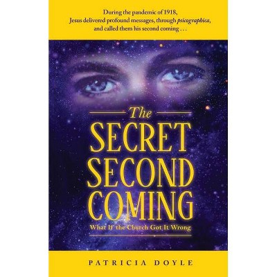 The Secret Second Coming - by  Patricia Doyle (Paperback)