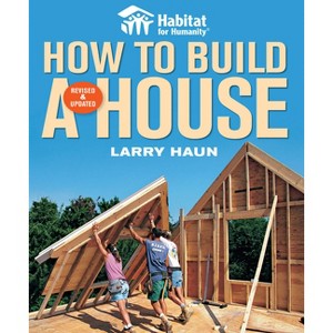 Habitat for Humanity How to Build a House - by  Larry Haun & Angela C Johnson (Paperback) - 1 of 1