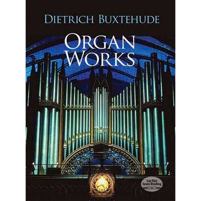 Organ Works - (Dover Music for Organ) by  Dietrich Buxtehude (Paperback)