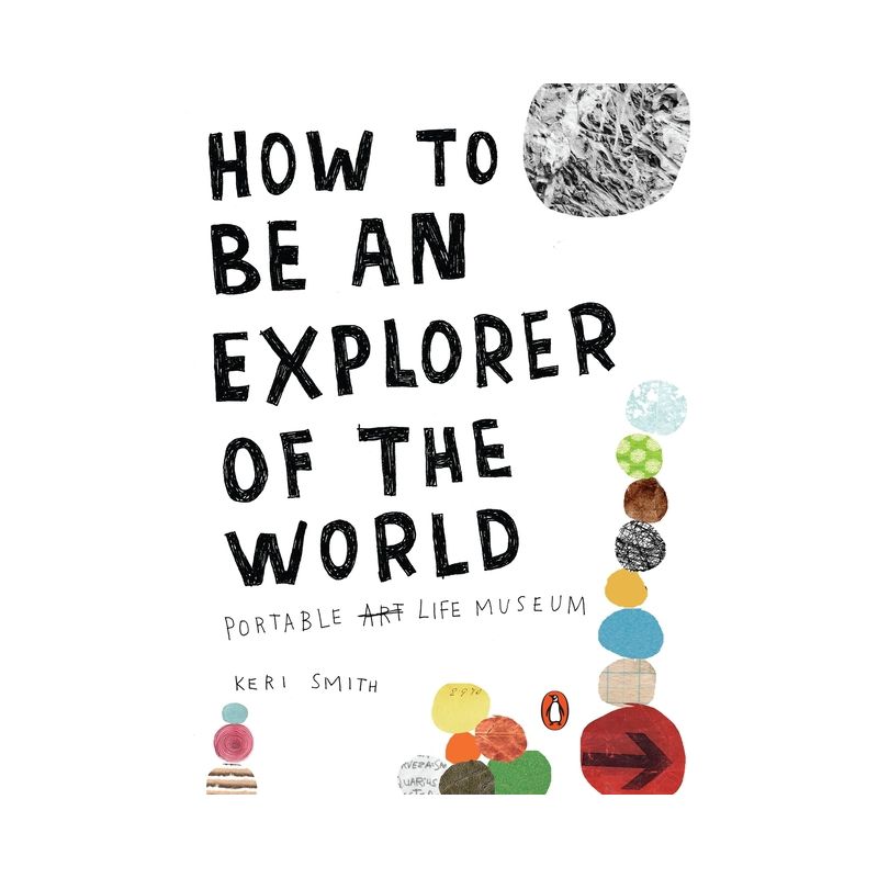 How to Be an Explorer of the World - by  Keri Smith (Paperback), 1 of 2