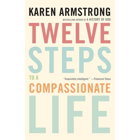 Twelve Steps to a Compassionate Life - by  Karen Armstrong (Paperback) - image 1 of 1