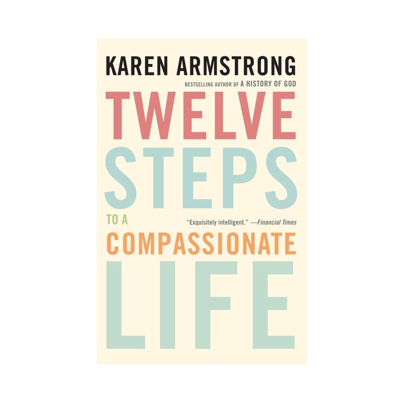 Twelve Steps to a Compassionate Life - by  Karen Armstrong (Paperback), 1 of 2