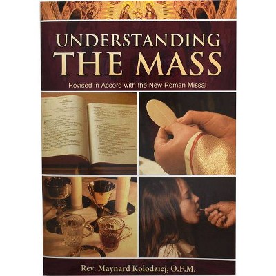 Understanding the Mass - by  Maynard Kolodziej (Paperback)