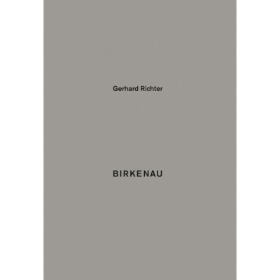 Gerhard Richter: Birkenau - (Hardcover)