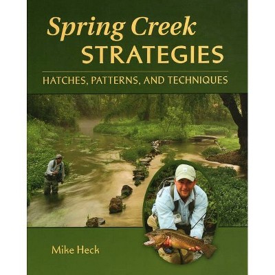 Spring Creek Strategies - by  Mike Heck (Paperback)