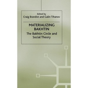Materializing Bakhtin - (St Antony's) by  S Brandist & G Tihanov (Hardcover) - 1 of 1