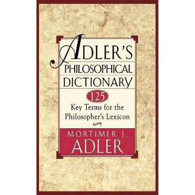 Adler's Philosophical Dictionary - by  Mortimer J Adler (Paperback)