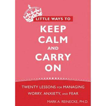 Little Ways to Keep Calm and Carry on - by  Mark Reinecke (Paperback)