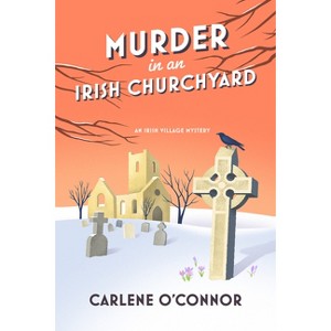 Murder in an Irish Churchyard - (Irish Village Mystery) by  Carlene O'Connor (Paperback) - 1 of 1