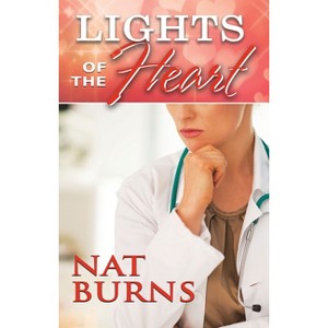 Lights of the Heart - by  Nat Burns (Paperback) - 1 of 1